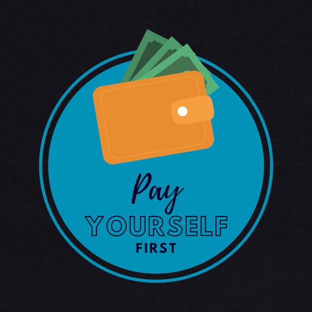 Pay Yourself First by AlyKatDesigns